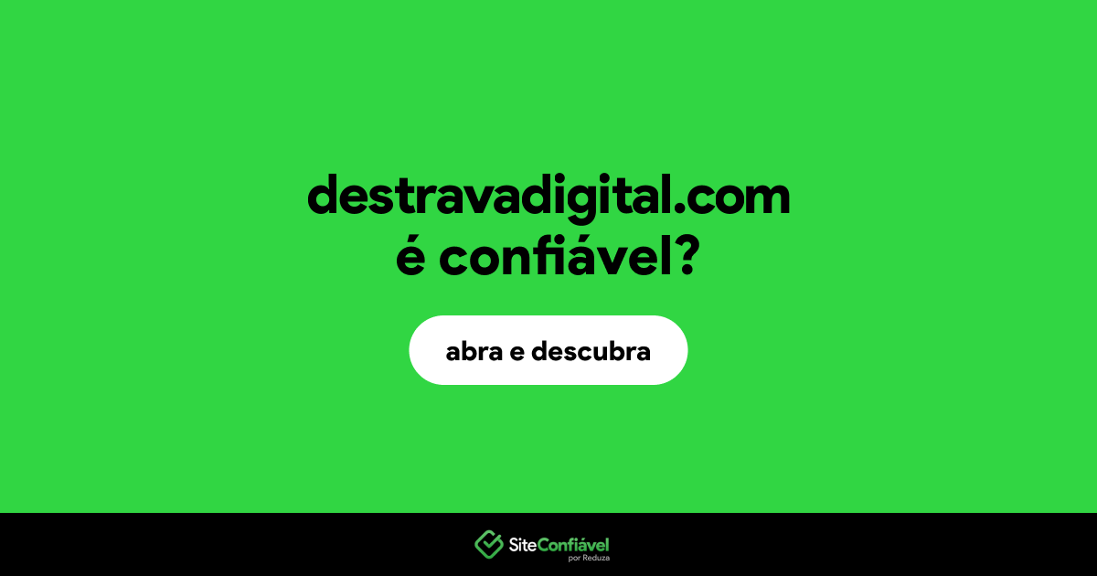 O site destravadigital.com é confiável?