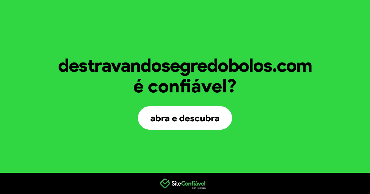 O site destravandosegredobolos.com é confiável?