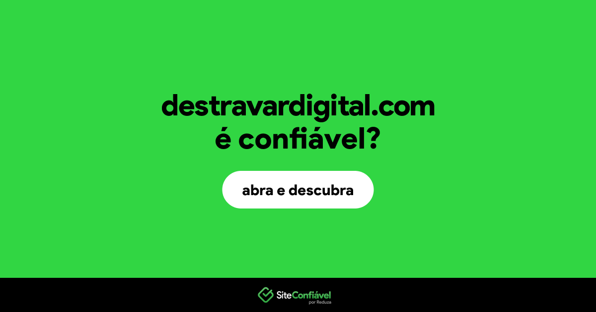 O site destravardigital.com é confiável?