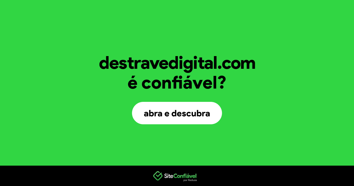 O site destravedigital.com é confiável?