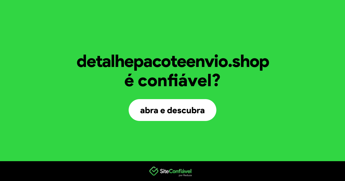 O site detalhepacoteenvio.shop é confiável?