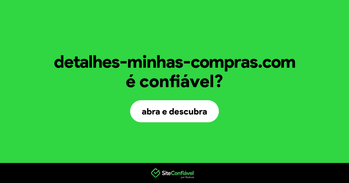 O site detalhes-minhas-compras.com é confiável?