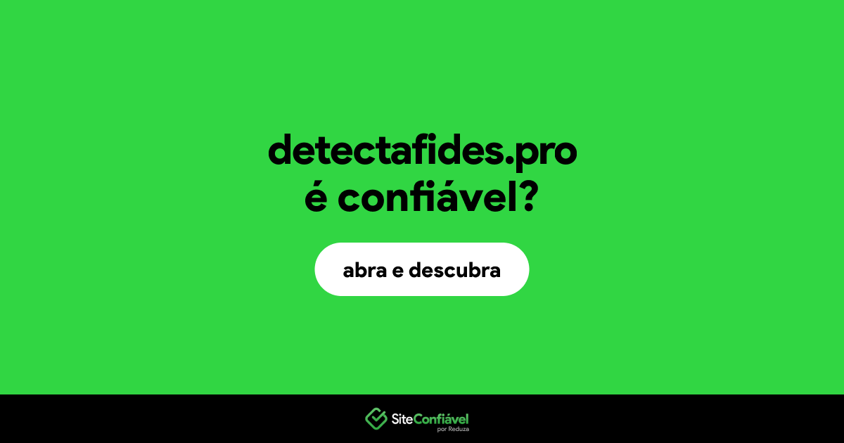 O site detectafides.pro é confiável?