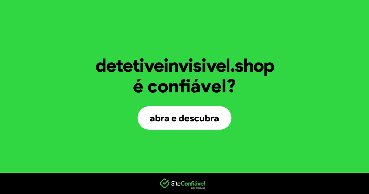 O site detetiveinvisivel.shop é confiável?