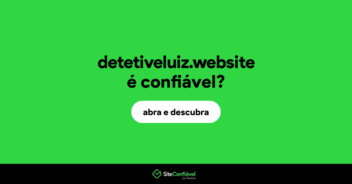 O site detetiveluiz.website é confiável?