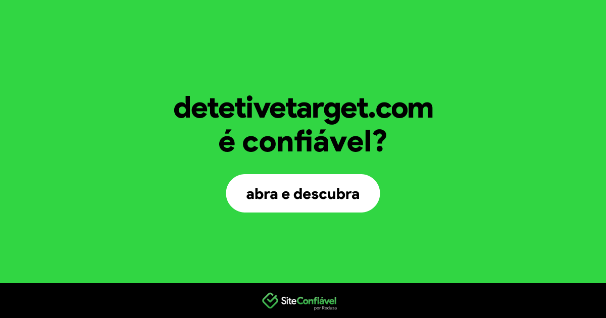 O site detetivetarget.com é confiável?