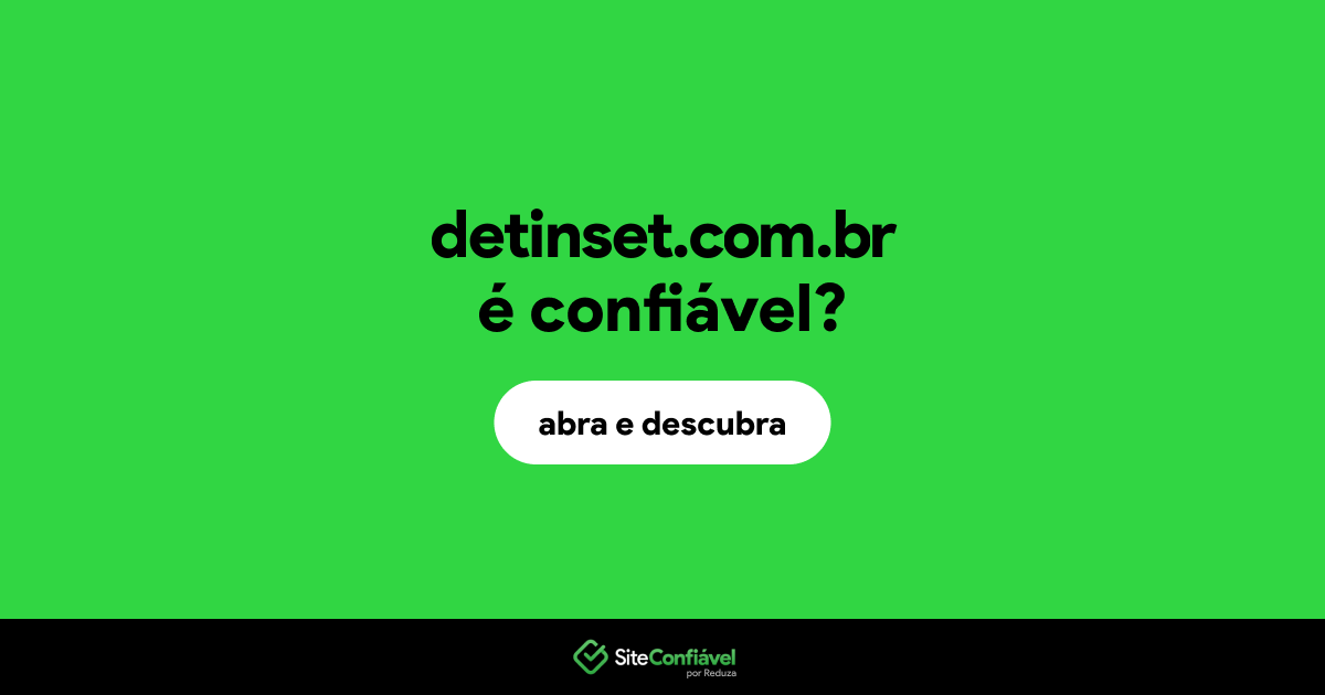 O site detinset.com.br é confiável?