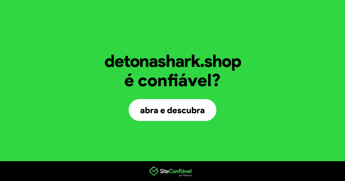 O site detonashark.shop é confiável?