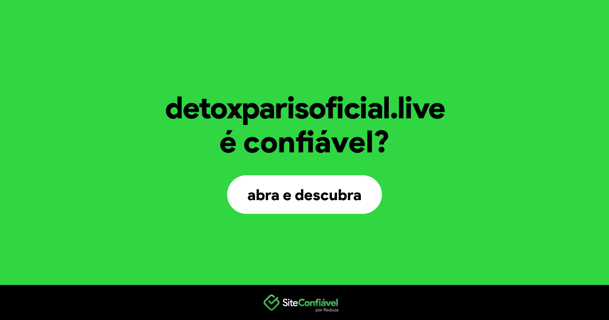 O site detoxparisoficial.live é confiável?