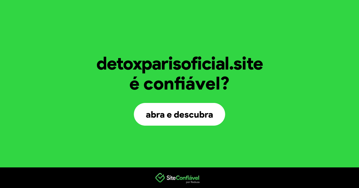 O site detoxparisoficial.site é confiável?
