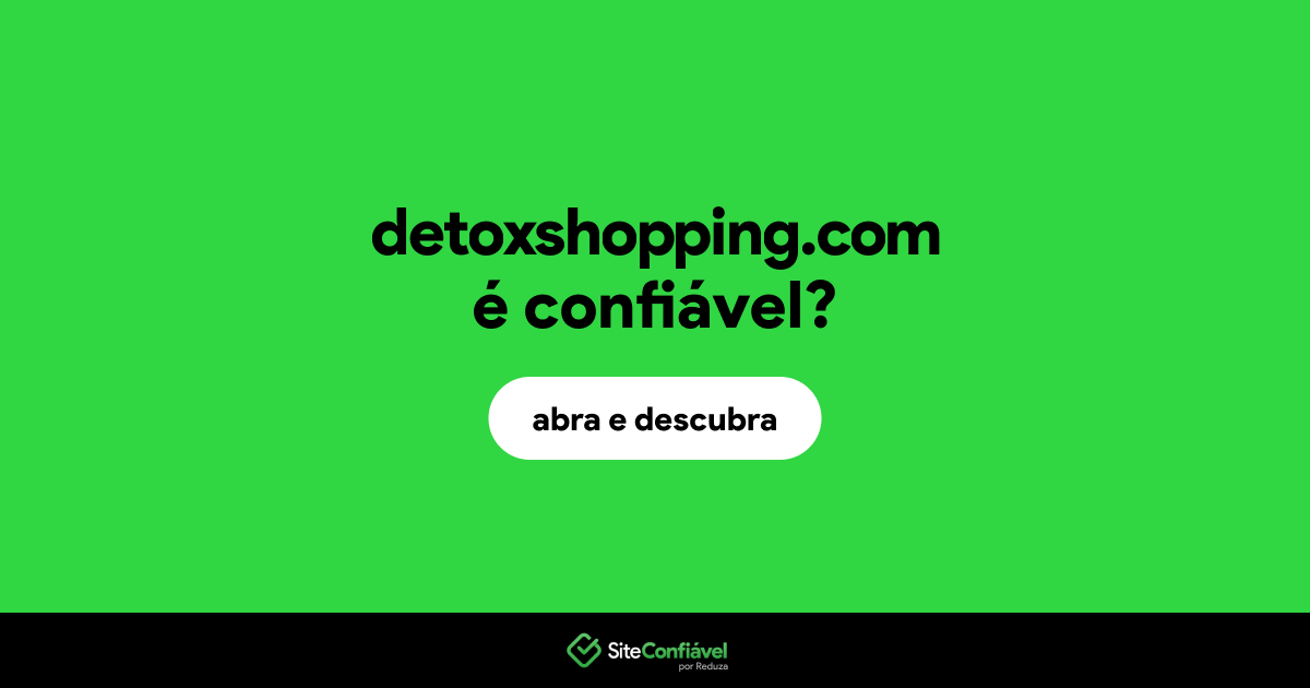 O site detoxshopping.com é confiável?