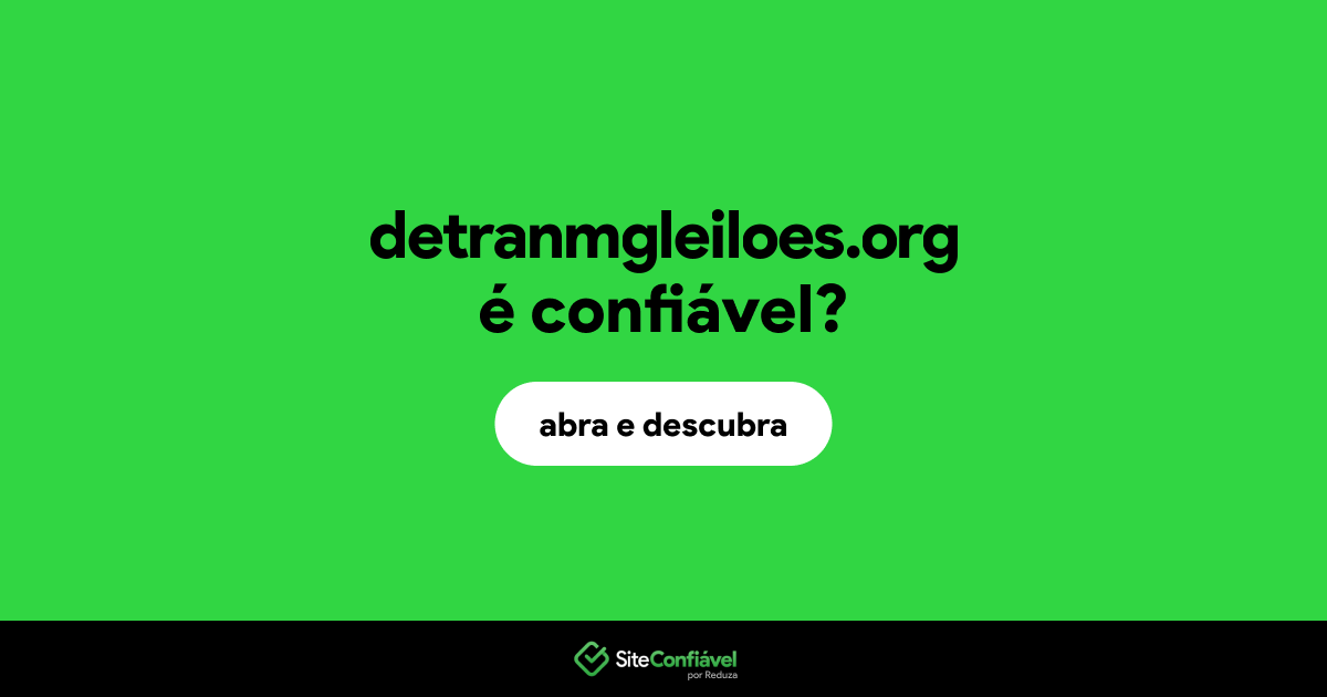 O site detranmgleiloes.org é confiável?