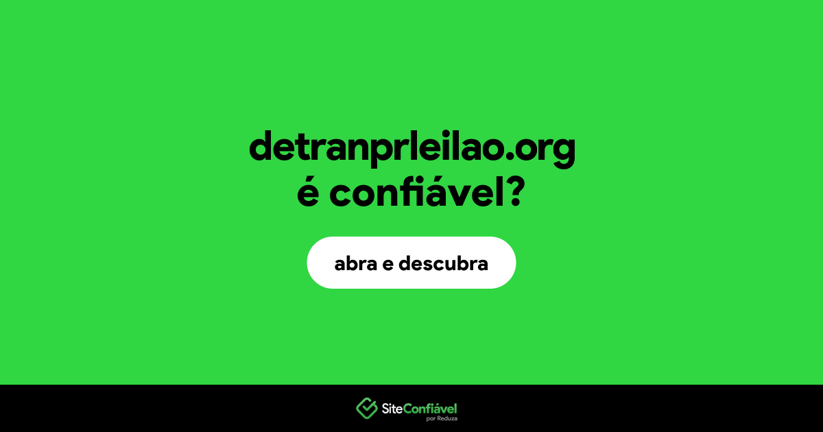 O site detranprleilao.org é confiável?