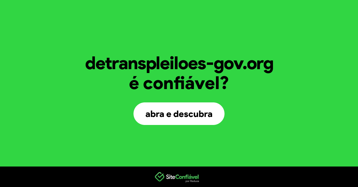 O site detranspleiloes-gov.org é confiável?