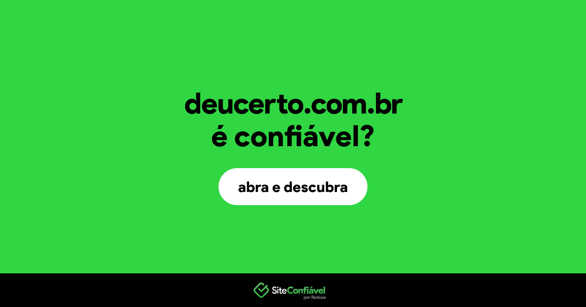 O site deucerto.com.br é confiável?
