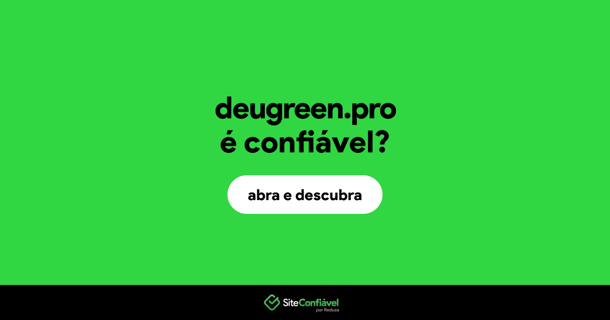 O site deugreen.pro é confiável?