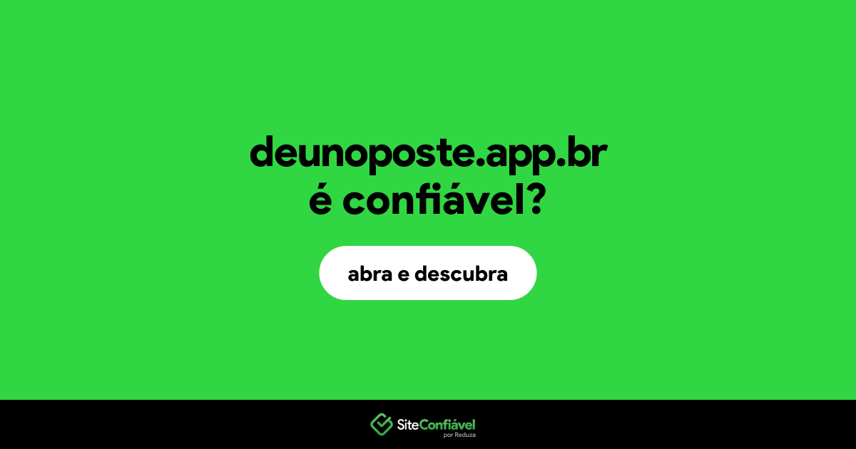 O site deunoposte.app.br é confiável?