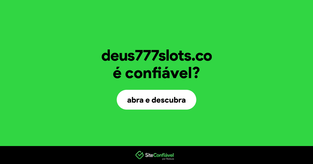 O site deus777slots.co é confiável?