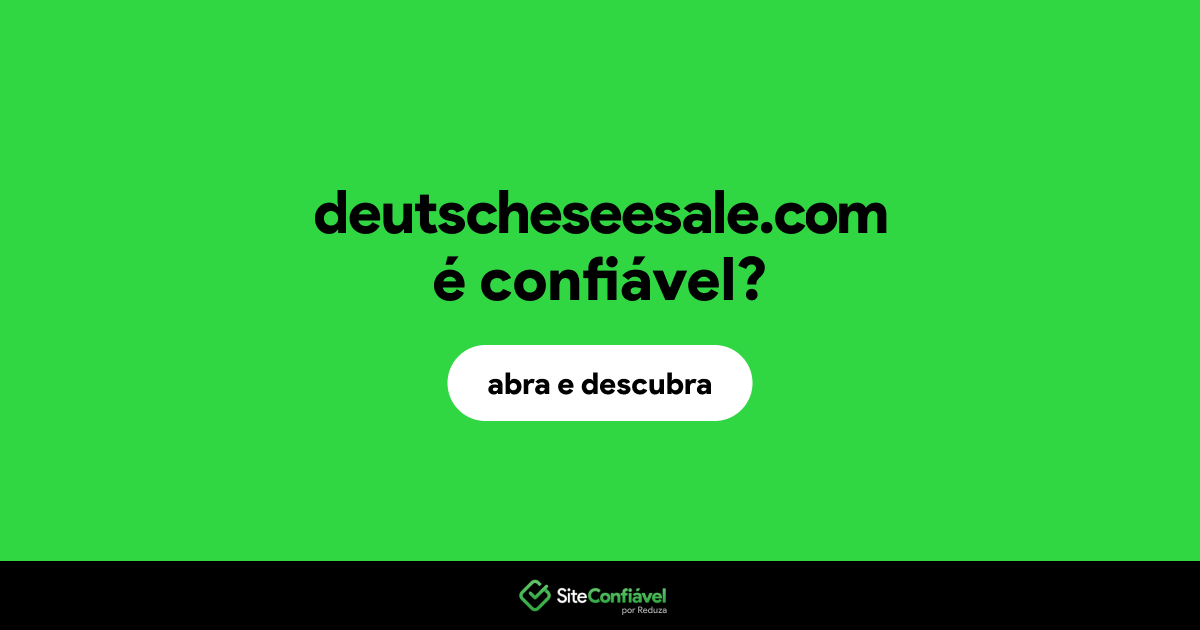 O site deutscheseesale.com é confiável?