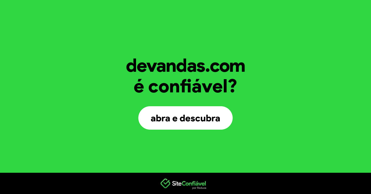 O site devandas.com é confiável?