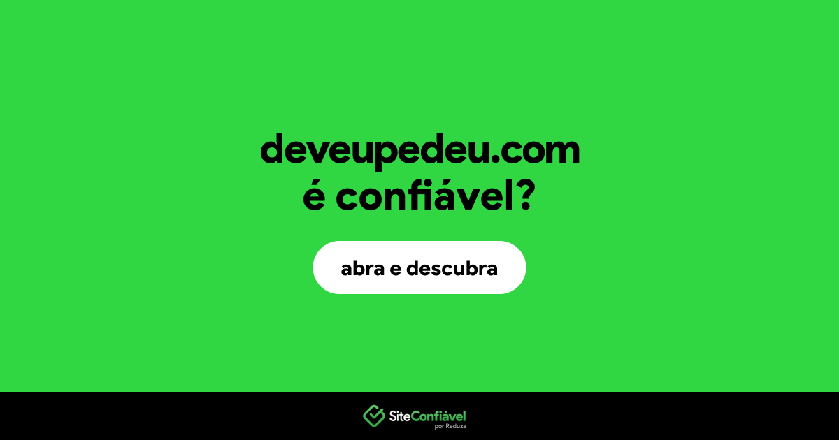 O site deveupedeu.com é confiável?