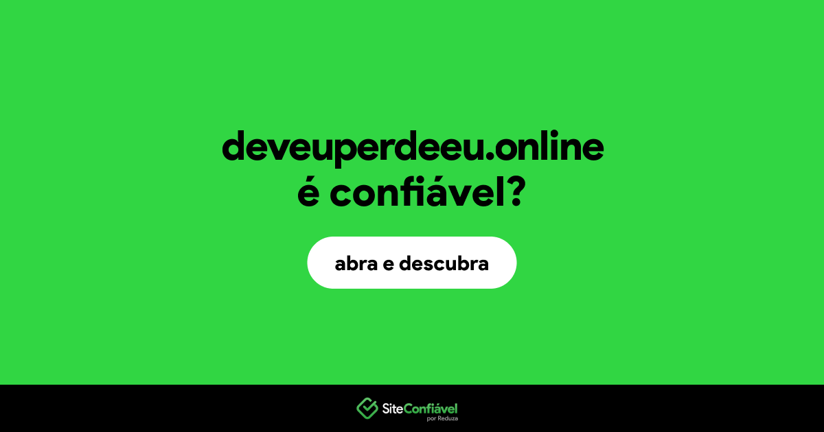 O site deveuperdeeu.online é confiável?