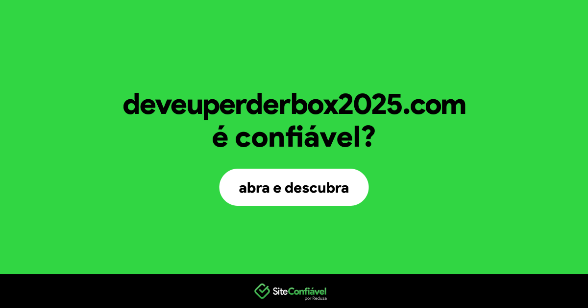 O site deveuperderbox2025.com é confiável?