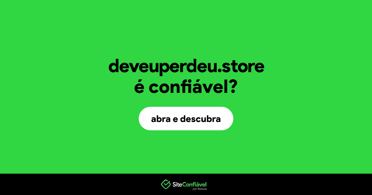 O site deveuperdeu.store é confiável?