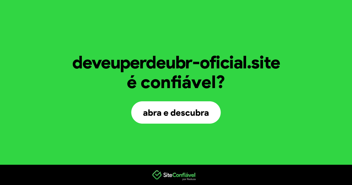 O site deveuperdeubr-oficial.site é confiável?