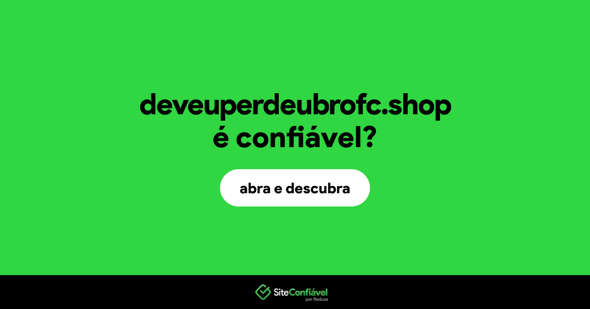 O site deveuperdeubrofc.shop é confiável?