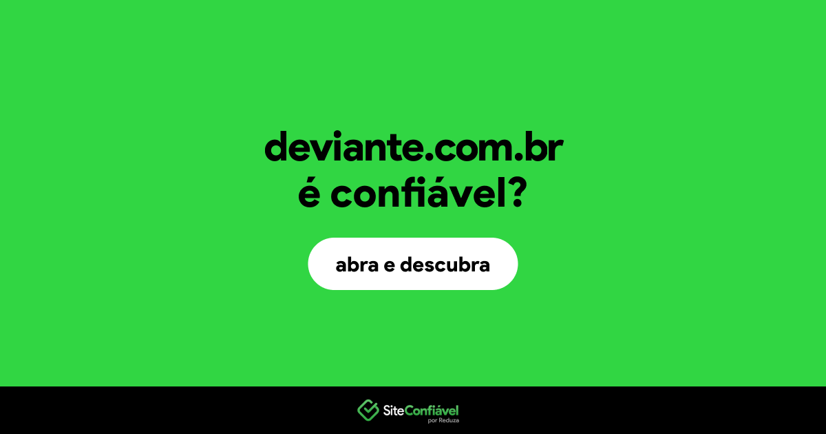 O site deviante.com.br é confiável?