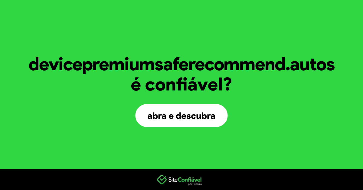 O site devicepremiumsaferecommend.autos é confiável?