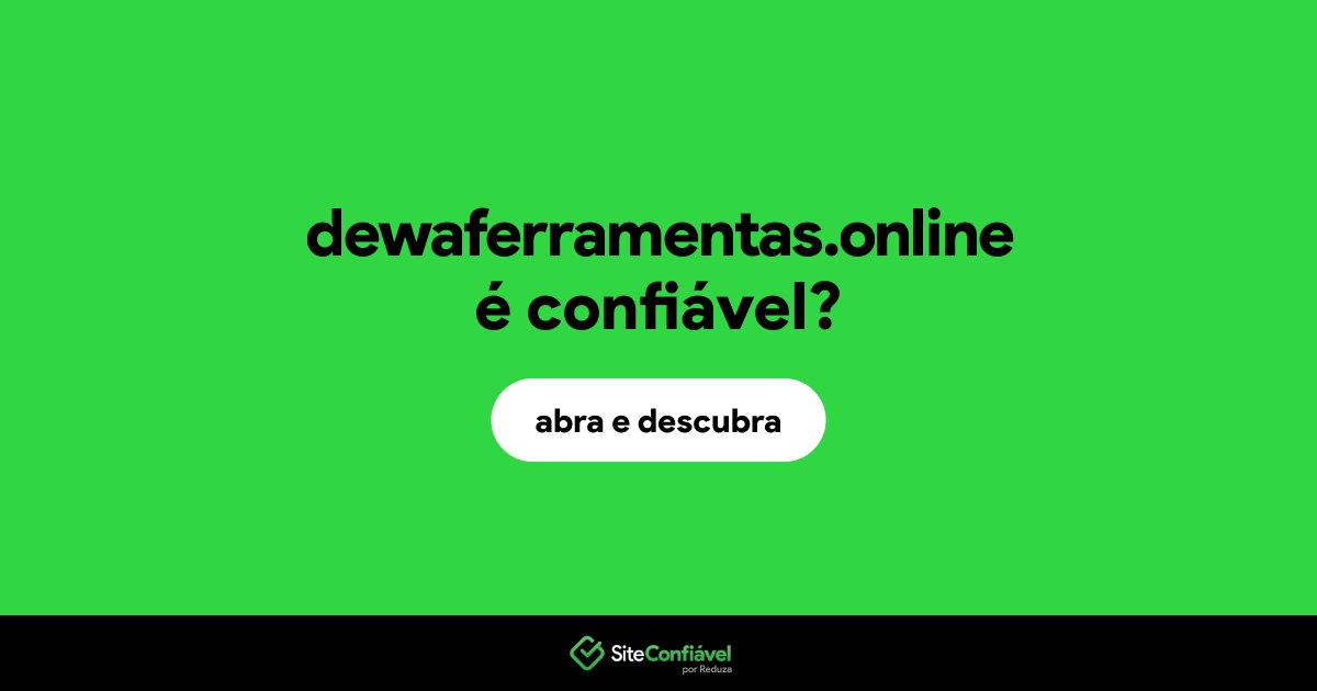 O site dewaferramentas.online é confiável?