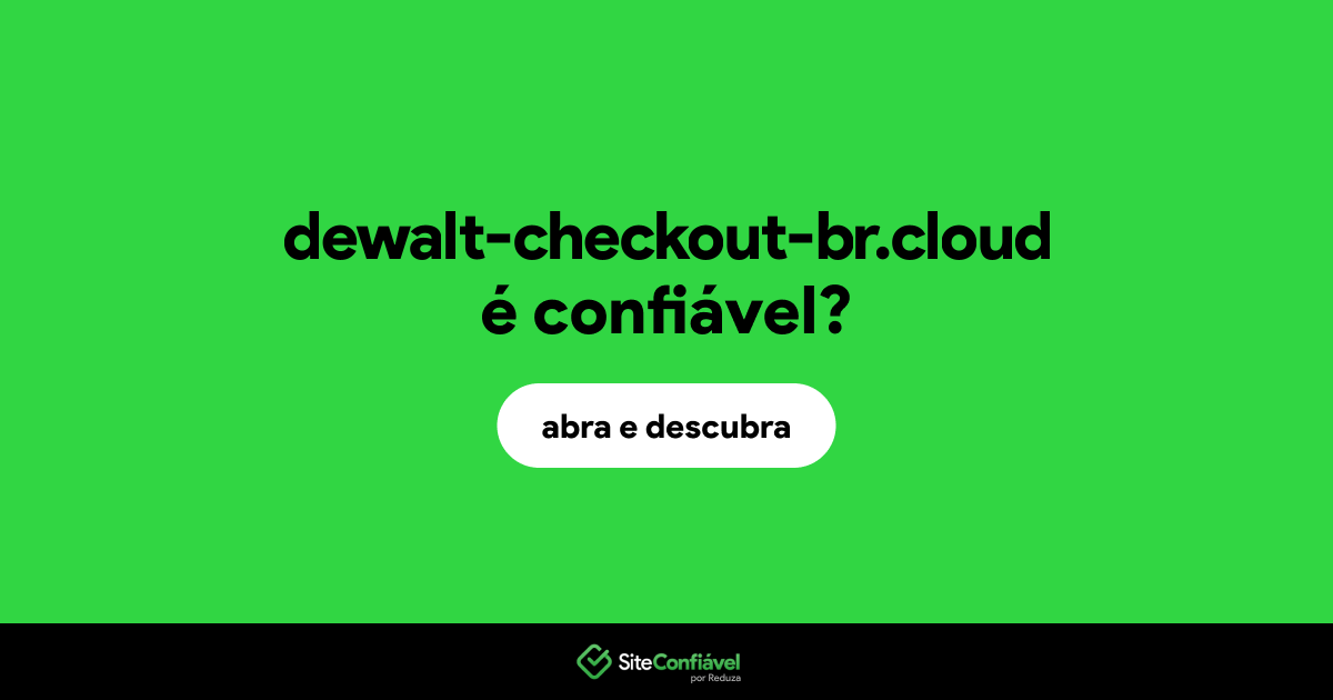 O site dewalt-checkout-br.cloud é confiável?