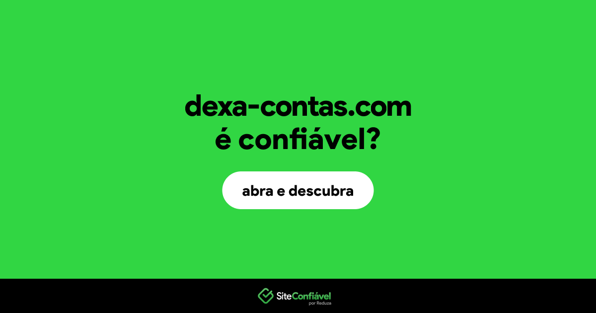 O site dexa-contas.com é confiável?