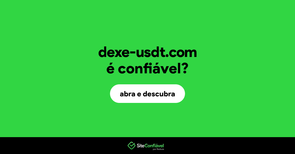 O site dexe-usdt.com é confiável?