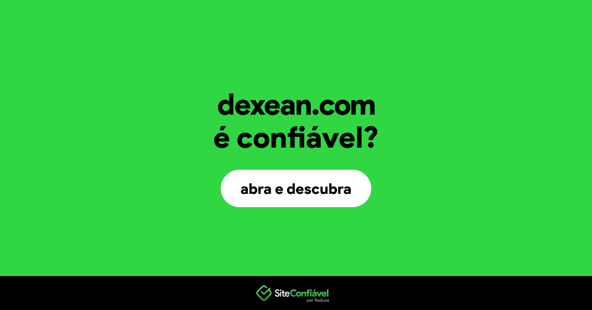 O site dexean.com é confiável?