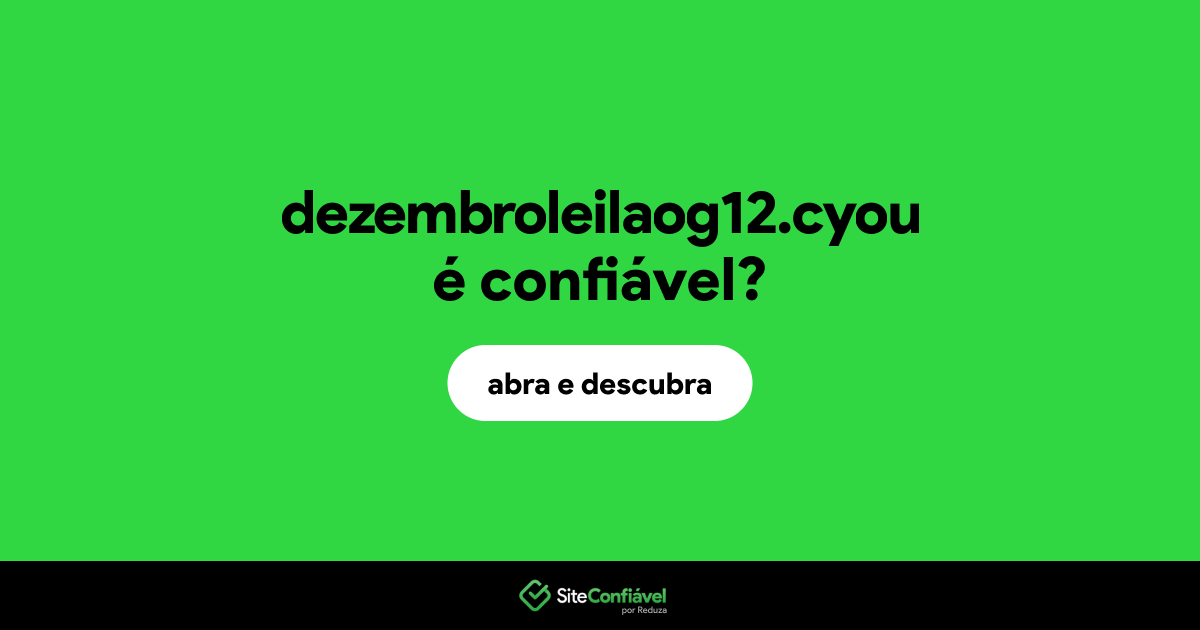 O site dezembroleilaog12.cyou é confiável?