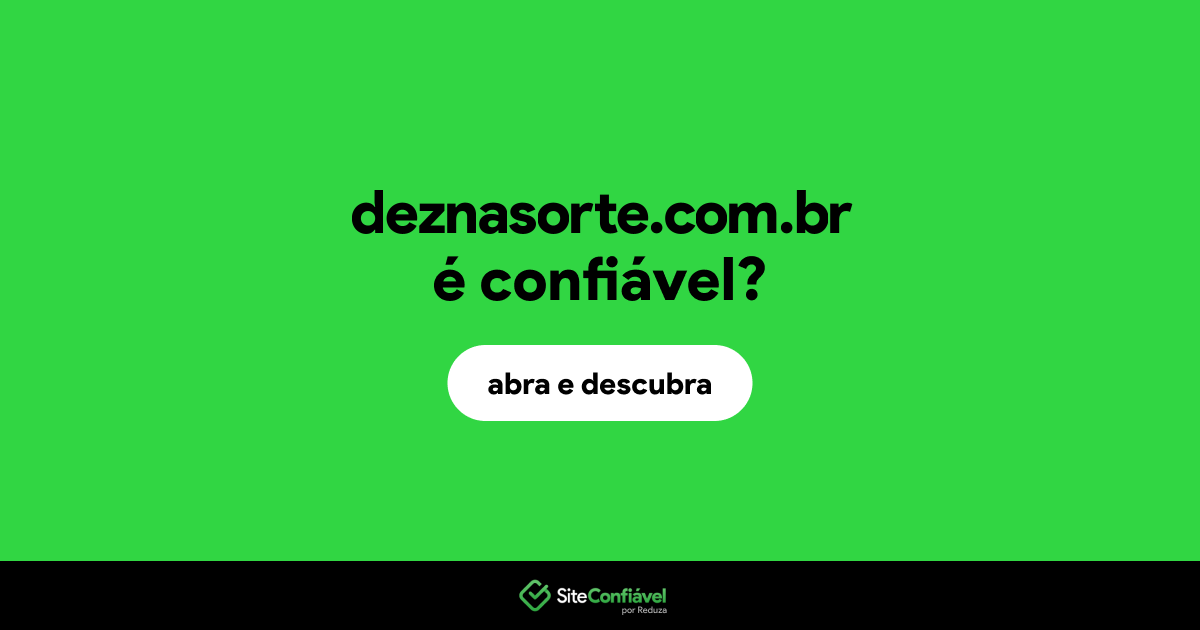 O site deznasorte.com.br é confiável?