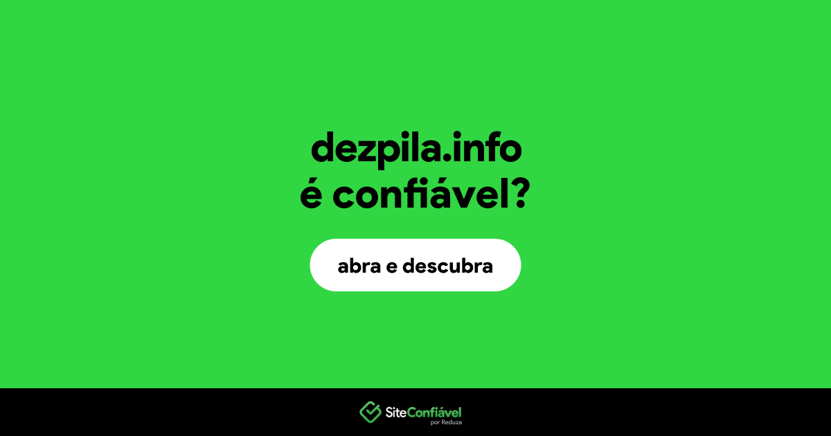 O site dezpila.info é confiável?