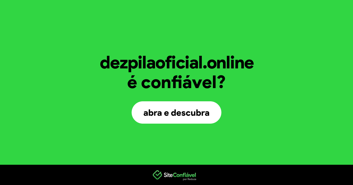 O site dezpilaoficial.online é confiável?