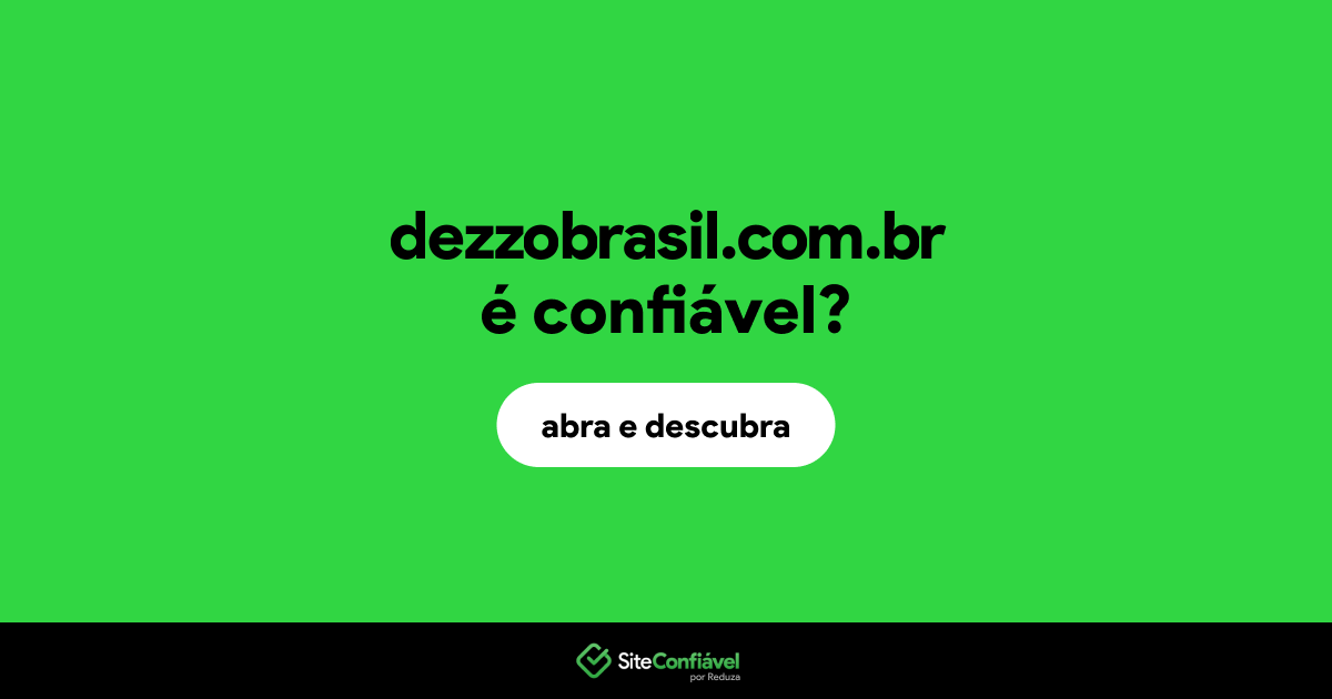 O site dezzobrasil.com.br é confiável?