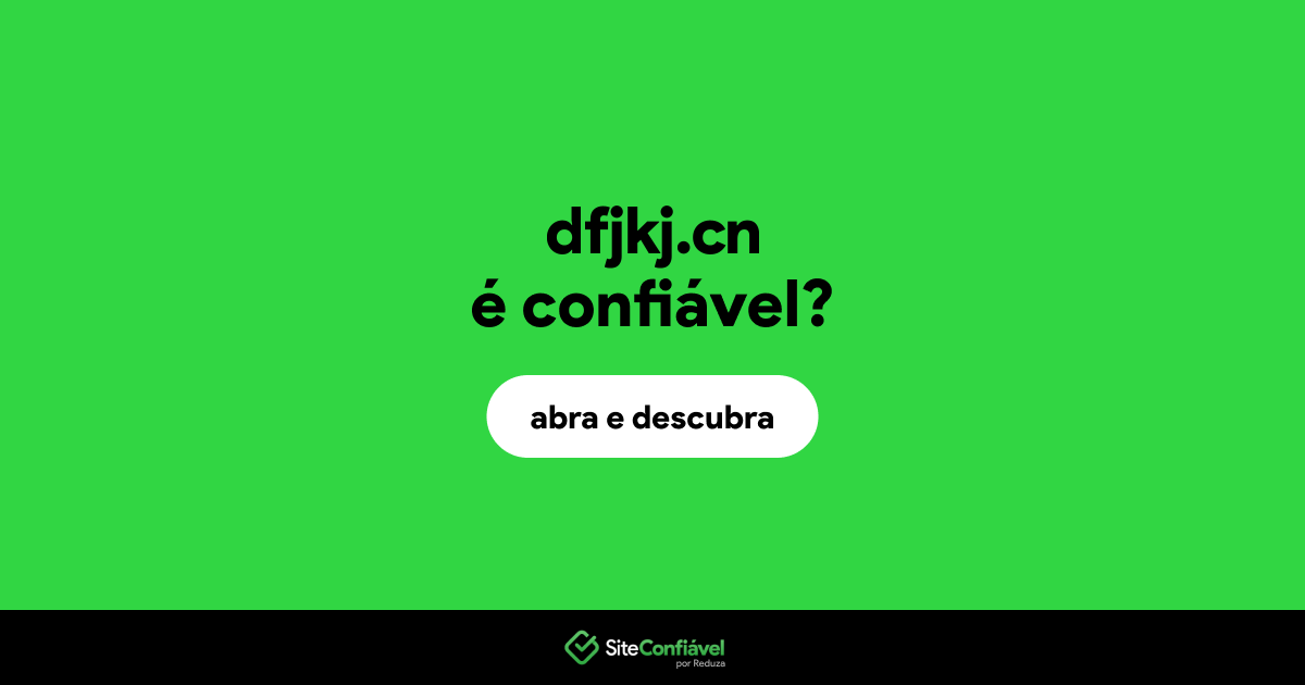 O site dfjkj.cn é confiável?
