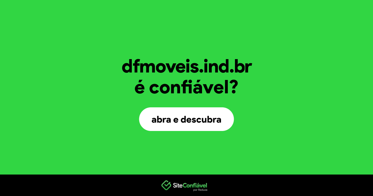O site dfmoveis.ind.br é confiável?