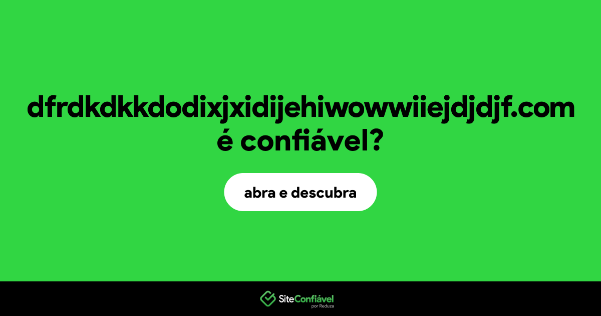 O site dfrdkdkkdodixjxidijehiwowwiiejdjdjf.com é confiável?