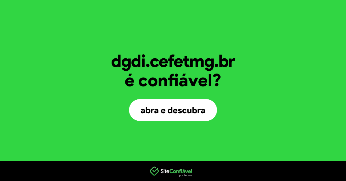 O site dgdi.cefetmg.br é confiável?