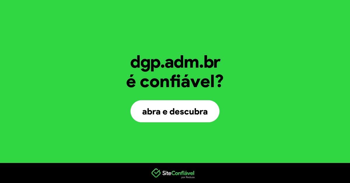 O site dgp.adm.br é confiável?