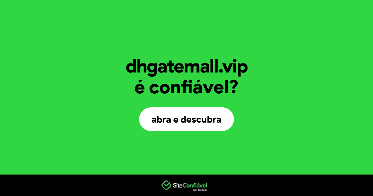 O site dhgatemall.vip é confiável?