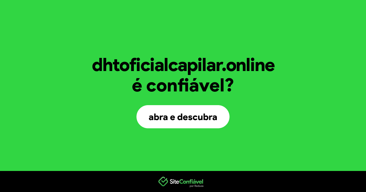 O site dhtoficialcapilar.online é confiável?
