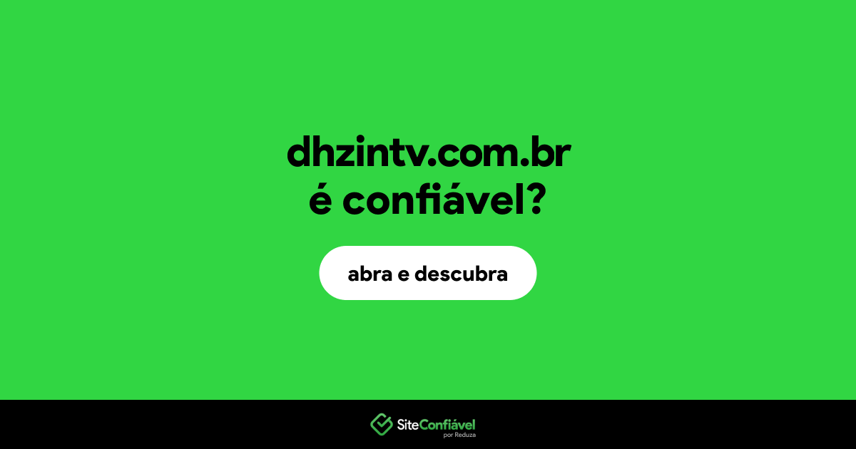 O site dhzintv.com.br é confiável?